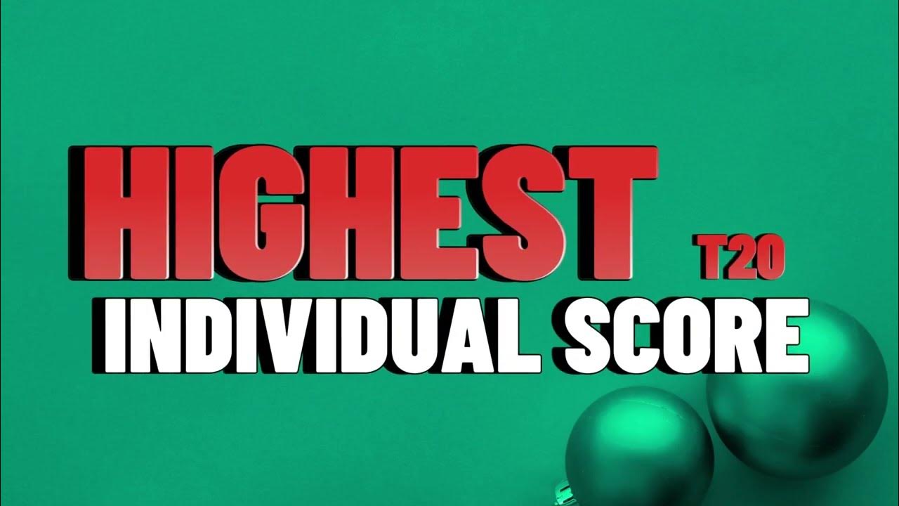 The highest t20 individual runs record breaking brilliance witness