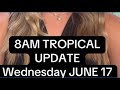 8 am tropical update Wednesday, June 17
