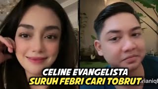 Live TT Celine evangelista suruh Febri cari tobrut
