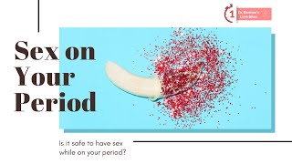 Is It Safe To Have Sex On your Period? | Dr. Laura Berman's Love Bites