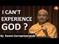 I can't experience GOD ? | Swami Sarvapriyananda