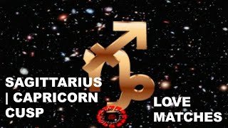 SAGITTARIUS-CAPRICORN CUSP MATCHUPS #sagittarius #capricorn #relationships #astrology