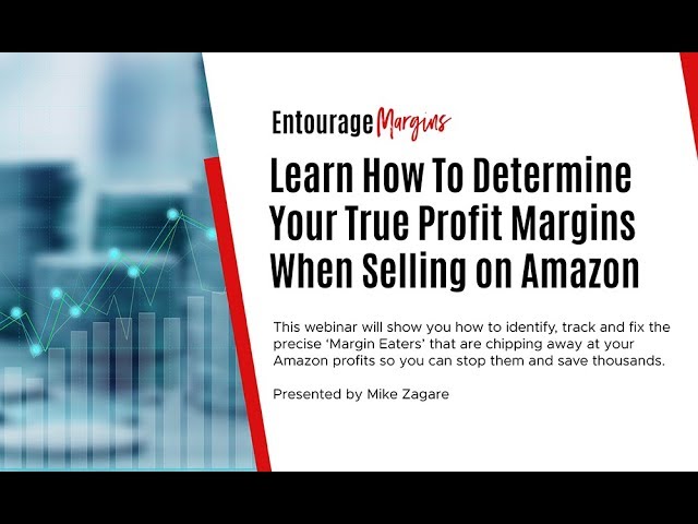How To Determine Your True Profit Margins When Selling on Amazon - Entourage Margins Webinar