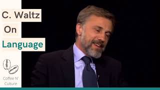 Christoph Waltz: "Is Language Something That Creates Reality?"