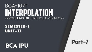 BCA IPU | Interpolation (Difference Operator) | Unit 2 | Mathematical Foundation for CS | Part-7