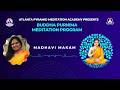 21-Day Buddha Pournami Meditation Program- Madhavi Makam