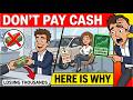Don't Pay Cash for Your Next Car — Here's Why