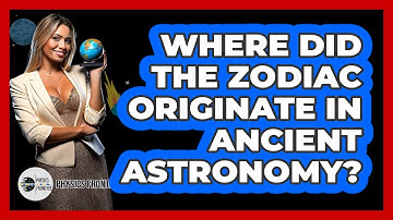 Where Did The Zodiac Originate In Ancient Astronomy? - Physics Frontier