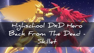 Highschool DxD Hero AMV [Back From The Dead - Skillet]