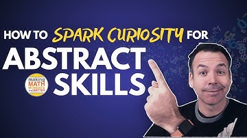 How To Spark Curiosity & Fuel Sense-Making For Abstract Concepts.