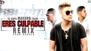 Makano ft. El Boy C & El Tachi - Eres Culpable Remix   (Audio)
