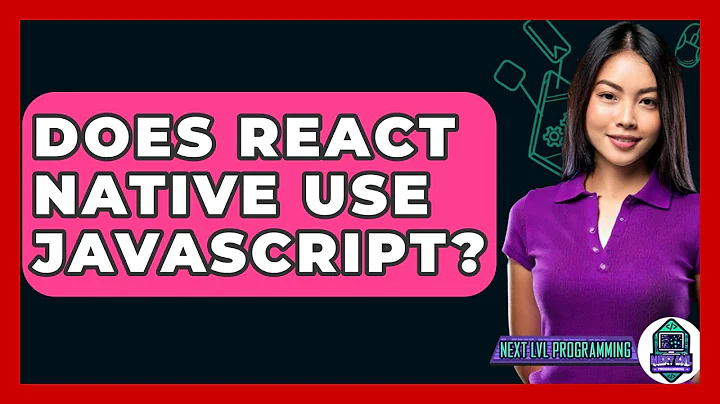 Does React Native Use JavaScript? - Next LVL Programming