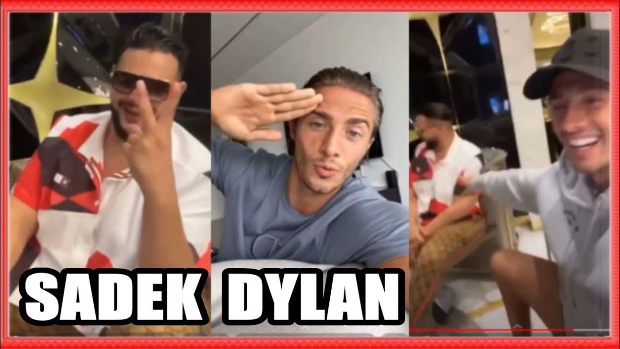 DYLAN EXPLIQUE SON RV AVEC SADEK