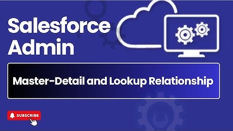 Episode 11 : Master-Detail and Lookup Relationship in Salesforce | Salesforce Admin Course #admin