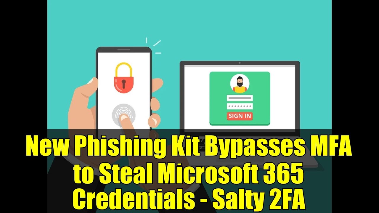 New Phishing Kit Bypasses MFA to Steal Microsoft 365 Credentials - Salty 2FA