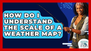 How Do I Understand The Scale Of A Weather Map? - Chasing Big Fish