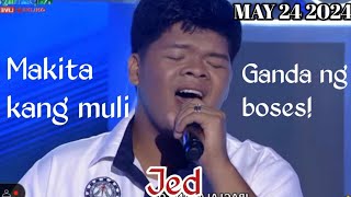 MAY 24 2024 | JED | MAKITA KANG MULI | TAWAG NG TANGHALAN | SHOWTIME