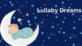 Lullaby Dreams  for Baby's Sound Sleep #lullabymagic #babysleep