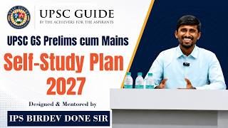 UPSC GS Prelims cum Mains Self Study Plan 2027 | IPS Birdev Done Sir | UPSC GUIDE