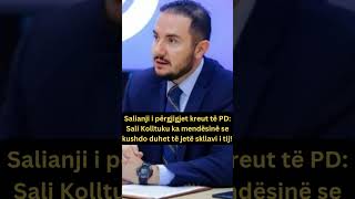 Salianji i përgjigjet kreut të PD: Sali Kolltuku ka mendësinë se kushdo duhet të jetë skllavi i  tij