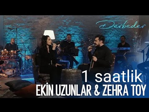 Ekin Uzunlar & Zehra Toy - Derbeder 1 saat