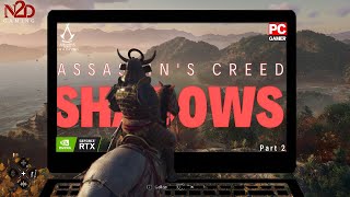 ASSASSIN’S CREED SHADOWS Live Gameplay Part 2 | RTX 4060 | i7 13700HX | Samurai Story Mode