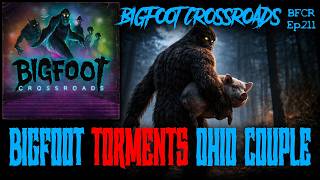 Bigfoot Torments Ohio Couple | Bigfoot Crossroads Ep.211