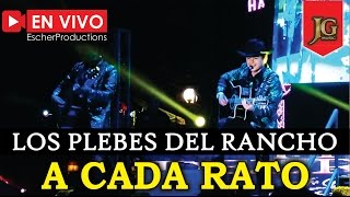 Los Plebes del Rancho | A Cada Rato - en Vivo 2017