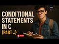 Conditional Statements in C (Part 1) | If, If-Else, Nested If Explained with Examples