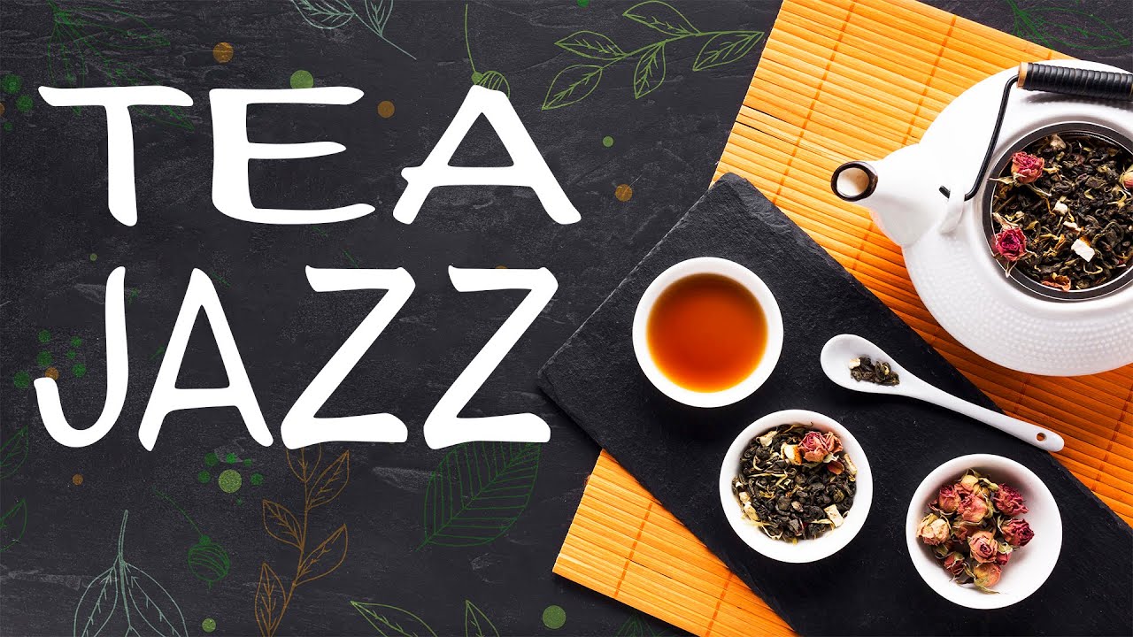 Tea JAZZ Relaxing and Fresh Bossa JAZZ for Morning, Relaxing and