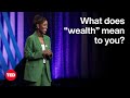 What Does &quot;Wealth&quot; Mean to You? | Aisha Nyandoro | TED
