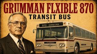 What Happened to the Grumman Flxible 870 The Bus New York Rejected