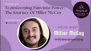 Episode 18 Transforming Pain Into Power The Journey Of Miller Mccoy