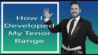 How I Developed My Tenor Range