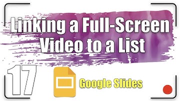 Linking a Full-Screen Video To a List | Google Slides Tutorial 17