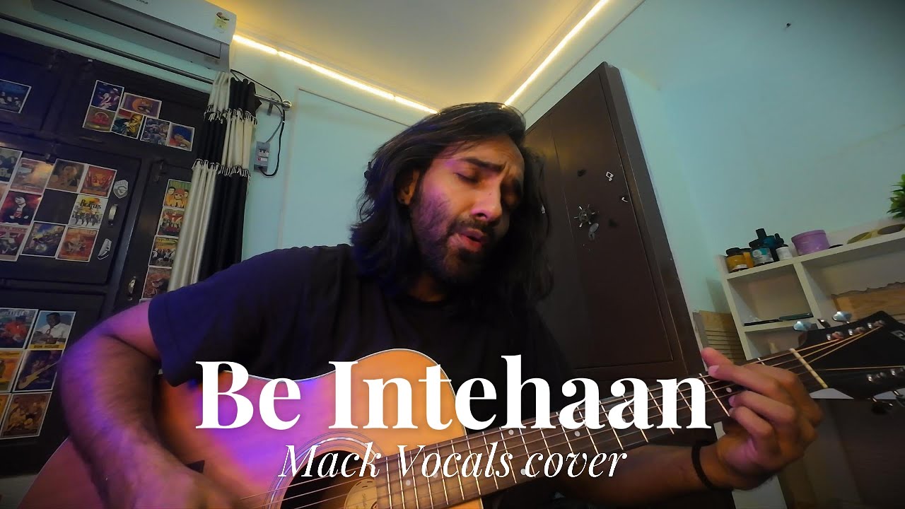Be Intehaan - Mack Vocals cover