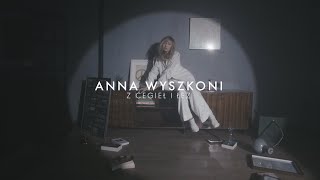 ANNA WYSZKONI -   Z cegieł i łez (official video)