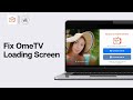 How To Fix OmeTV Loading Screen 2024 (QUICK FIX)