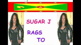 SUGAR J - RAGS TO RICHES - GRENADA SOCA 2011