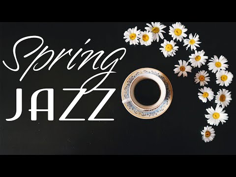 Gentle Spring Jazz - Sunny Bossa Nova & Relaxing Jazz - Hello, Spring!