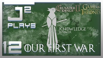 Crusader Kings 2 Game Of Thrones Mod Littlefinger Campaign  - Our First War - Part 12