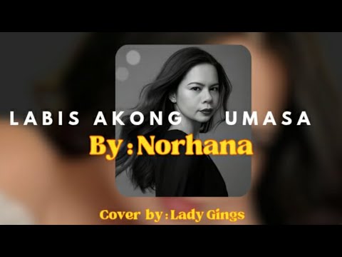 LABIS AKONG UMASA | Norhana #cover #coversong | Lady G (puyat version😅) | REQUESTED BY ALEXIS
