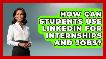 How Can Students Use LinkedIn For Internships And Jobs? - Job Success Network