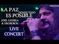 La Paz Donde todo es Posible - José Andrëa y Uróboros | "Live Concert Full"