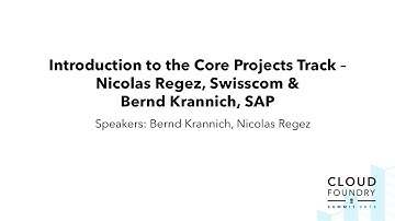 Introduction to the Core Projects Track – Nicolas Regez, Swisscom & Bernd Krannich, SAP
