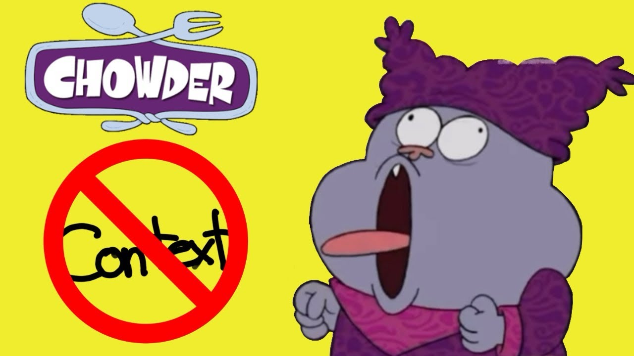 Chowder But He Ate The Context - YouTube