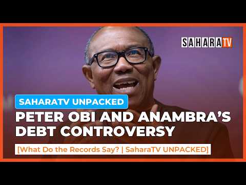 Anambra Debt Controversy: What Do the Records Say About Peter Obi? - SRTV Unpacked