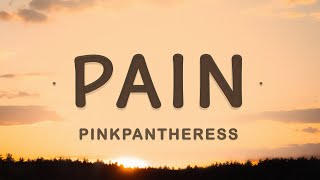 Pink Pantheress - Pain (Lyrics) | Had a few dreams about you