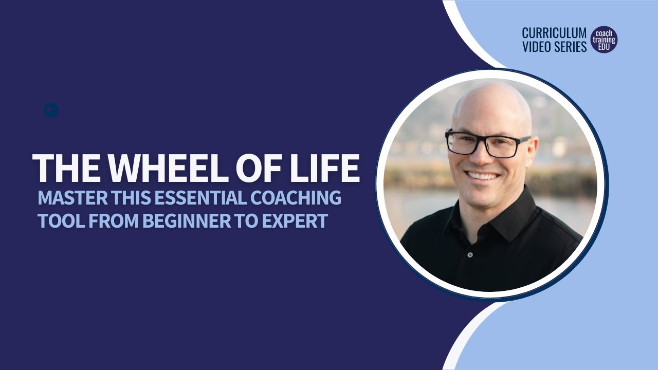 The Wheel of Life: Master this Essential Coaching Tool from Beginner to Expert