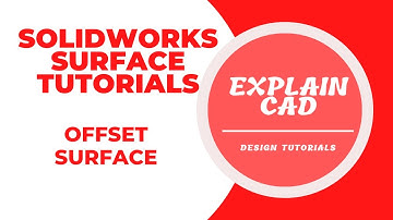 SOLIDWORKS SURFACE TUTORIALS | OFFSET SURFACE | HOW TO USE OFFSET SURFACE IN MOLD | EXPLAINCAD |